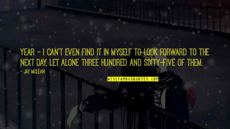 Ice Queen Alice Hoffman Quotes By Jay McLean: Year - I can't even find it in