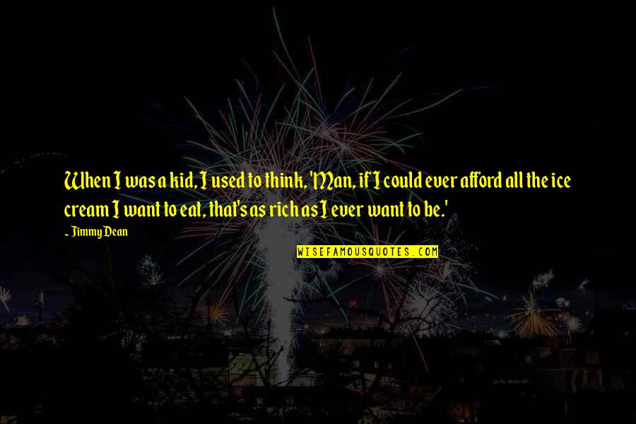 Ice Quotes By Jimmy Dean: When I was a kid, I used to