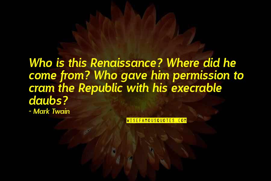 Ice Scramble Quotes By Mark Twain: Who is this Renaissance? Where did he come