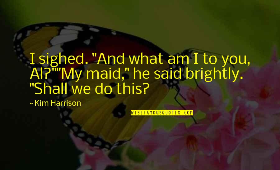 Ice Skiing Quotes By Kim Harrison: I sighed. "And what am I to you,