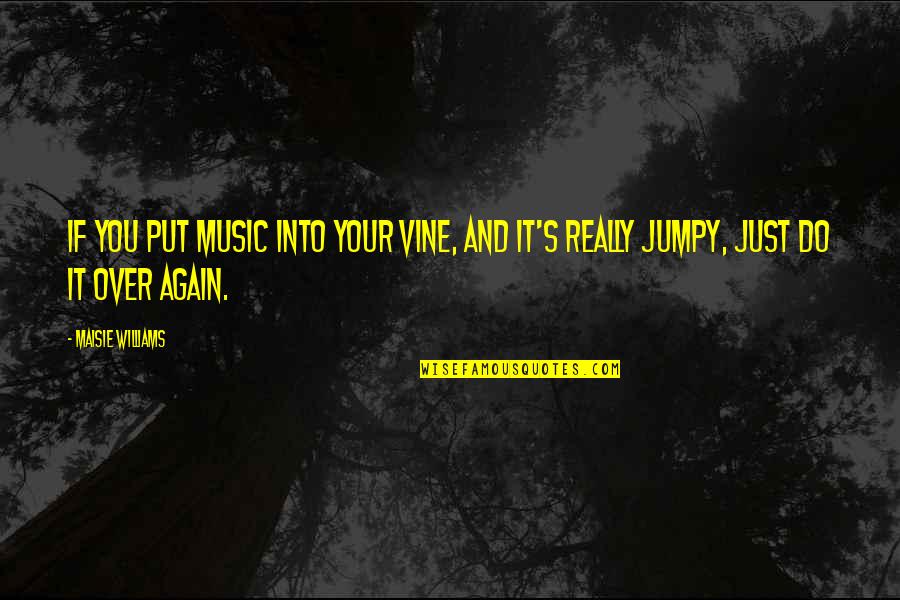 Ice Skiing Quotes By Maisie Williams: If you put music into your Vine, and