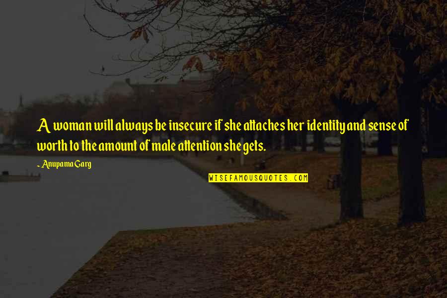 Ice That Sounds Quotes By Anupama Garg: A woman will always be insecure if she