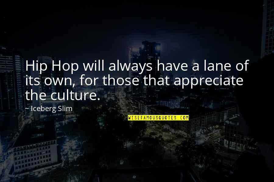 Iceberg Quotes By Iceberg Slim: Hip Hop will always have a lane of