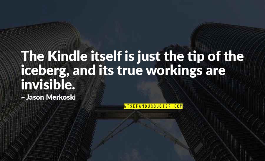 Iceberg Quotes By Jason Merkoski: The Kindle itself is just the tip of