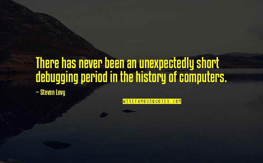 Iceberg Slim Famous Quotes By Steven Levy: There has never been an unexpectedly short debugging