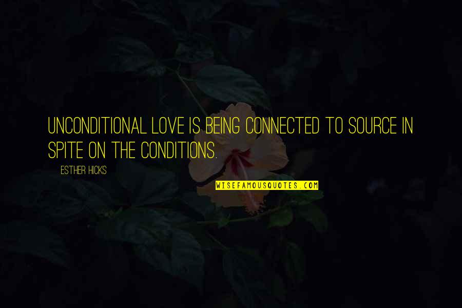Icebreaker Presentation Quotes By Esther Hicks: Unconditional love is being connected to Source in