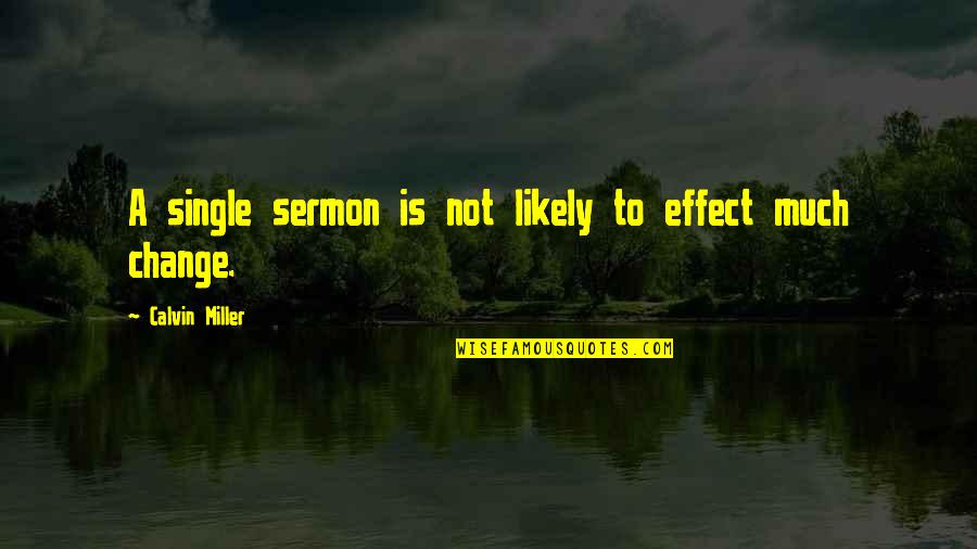 Iceburg Tony Quotes By Calvin Miller: A single sermon is not likely to effect