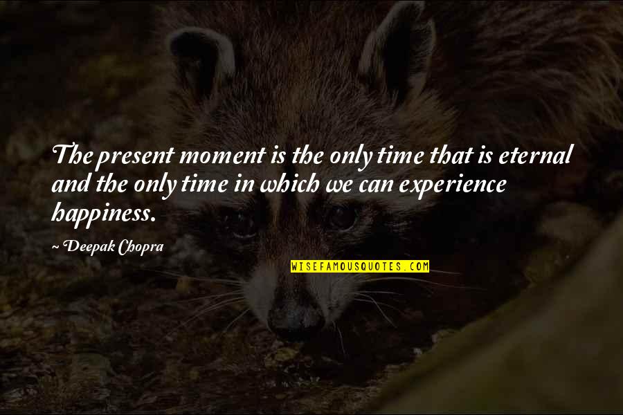 Iced Drinks Quotes By Deepak Chopra: The present moment is the only time that Iced Drinks Quotes By Deepak Chopra: The present moment is the only time that