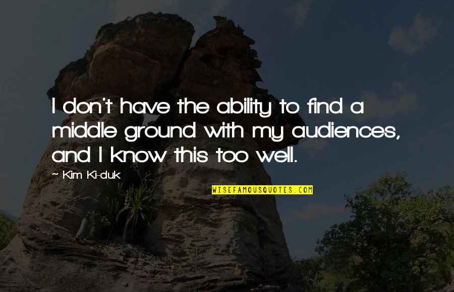 Iced Drinks Quotes By Kim Ki-duk: I don't have the ability to find a Iced Drinks Quotes By Kim Ki-duk: I don't have the ability to find a