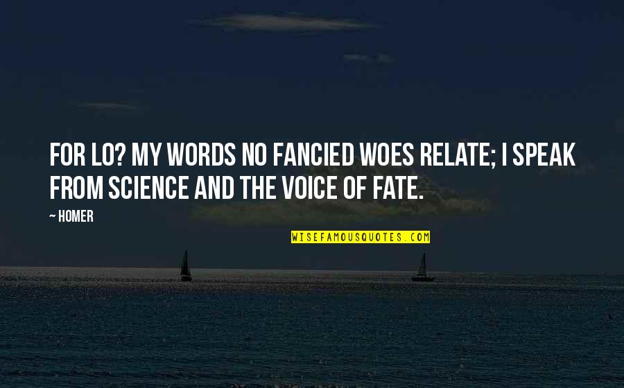 Iced Quotes By Homer: For lo? my words no fancied woes relate;