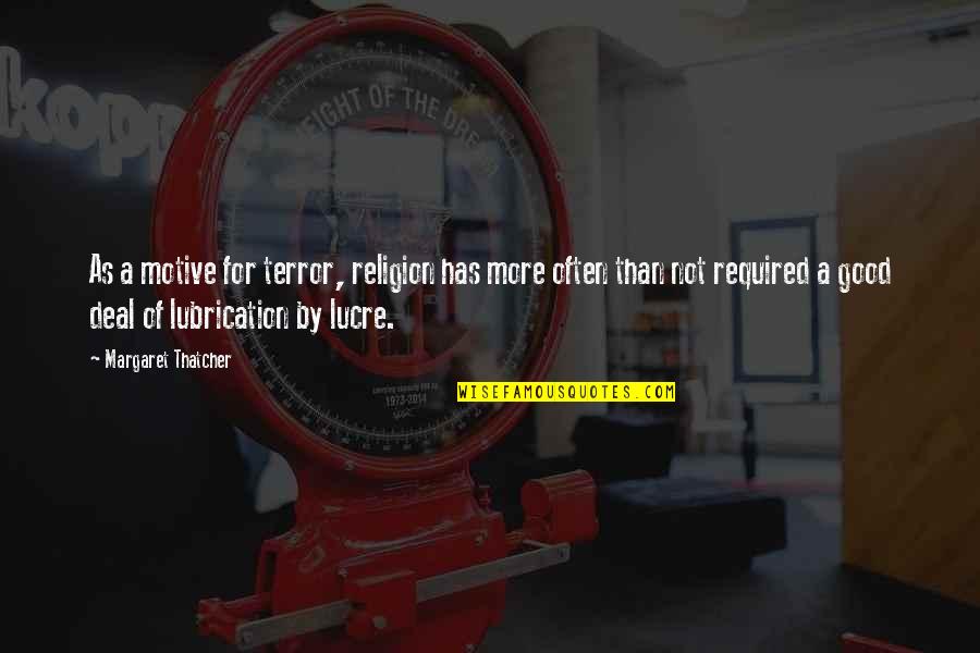 Icedrop Quotes By Margaret Thatcher: As a motive for terror, religion has more Icedrop Quotes By Margaret Thatcher: As a motive for terror, religion has more