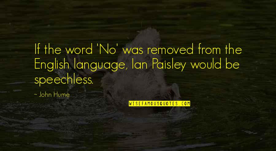 Icefalls Quotes By John Hume: If the word 'No' was removed from the