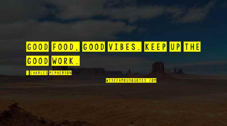 Iceis Dblp Quotes By Charles McPherson: Good food, good vibes. Keep up the good Iceis Dblp Quotes By Charles McPherson: Good food, good vibes. Keep up the good