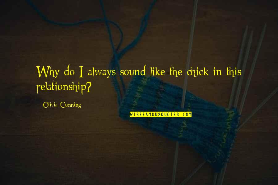 Iceis Graves Quotes By Olivia Cunning: Why do I always sound like the chick Iceis Graves Quotes By Olivia Cunning: Why do I always sound like the chick