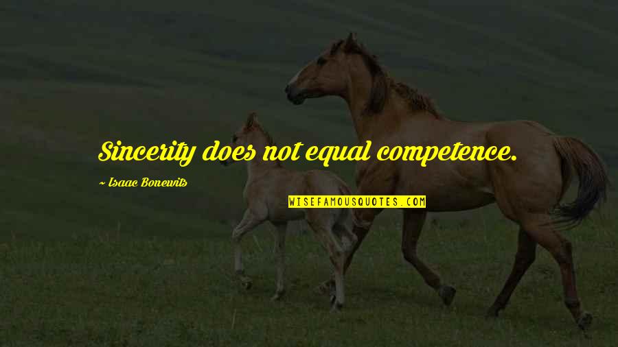 Iceis Quotes By Isaac Bonewits: Sincerity does not equal competence. Iceis Quotes By Isaac Bonewits: Sincerity does not equal competence.