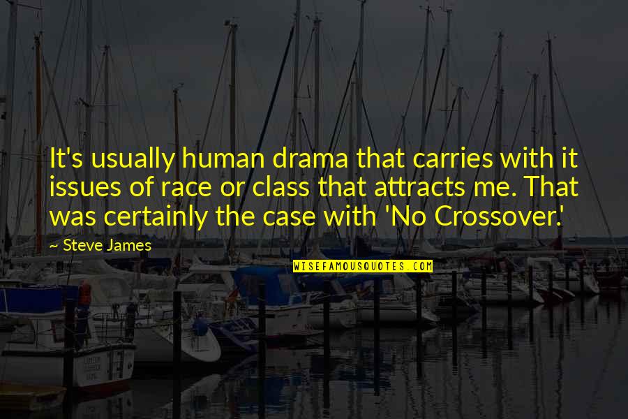 Iceis Quotes By Steve James: It's usually human drama that carries with it