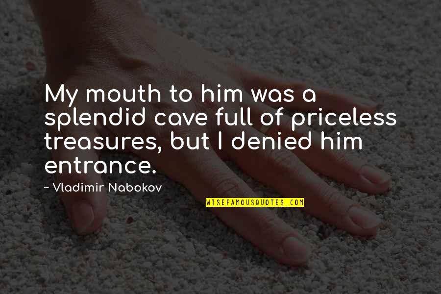 Iceis Quotes By Vladimir Nabokov: My mouth to him was a splendid cave