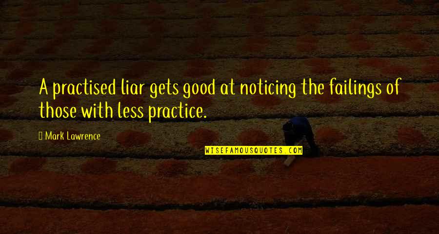 Icelandic Viking Quotes By Mark Lawrence: A practised liar gets good at noticing the