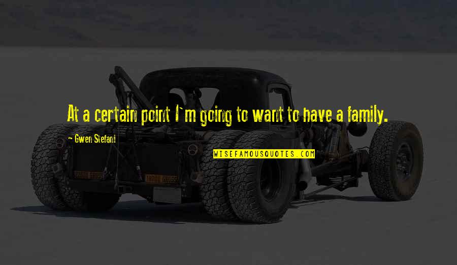 Icemasteradapter Quotes By Gwen Stefani: At a certain point I'm going to want