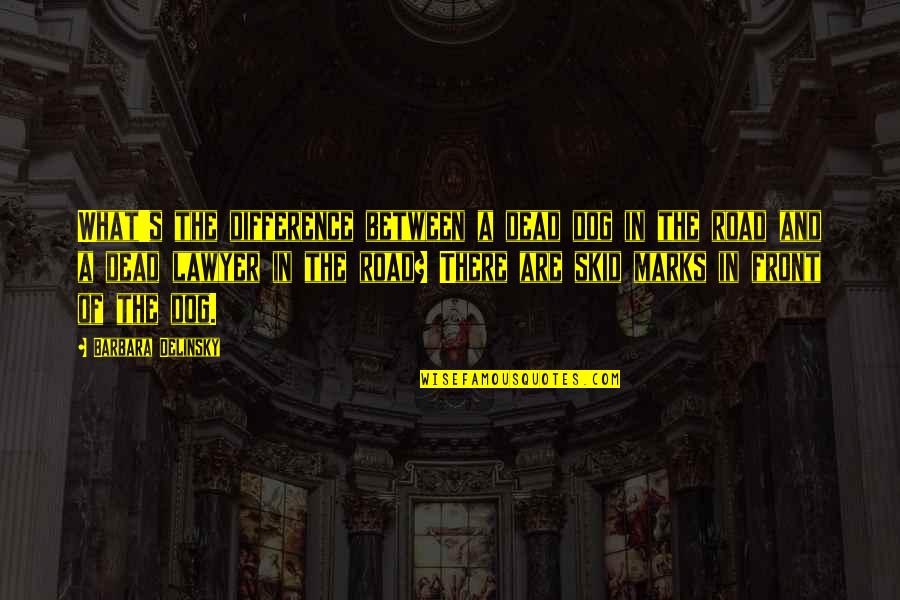 Iceriden Otob S Quotes By Barbara Delinsky: What's the difference between a dead dog in Iceriden Otob S Quotes By Barbara Delinsky: What's the difference between a dead dog in