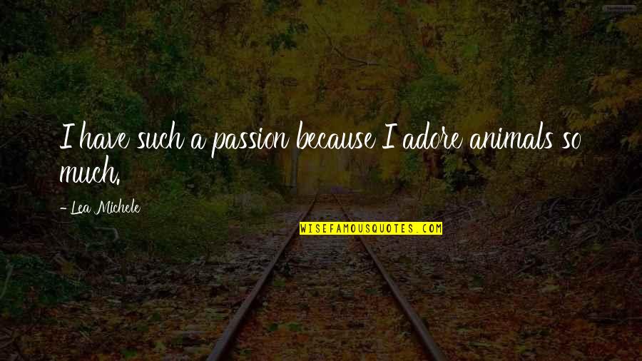 Icewind Dale Trilogy Quotes By Lea Michele: I have such a passion because I adore Icewind Dale Trilogy Quotes By Lea Michele: I have such a passion because I adore
