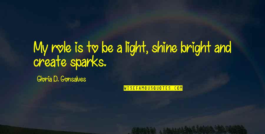 Icewings Names Quotes By Gloria D. Gonsalves: My role is to be a light, shine