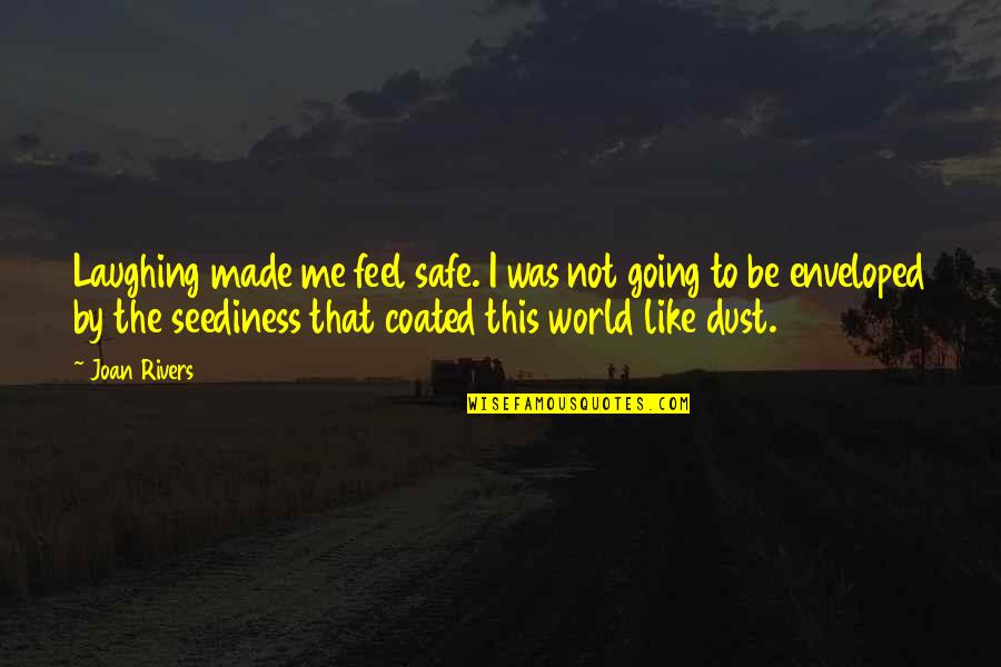 Icewings Wings Quotes By Joan Rivers: Laughing made me feel safe. I was not Icewings Wings Quotes By Joan Rivers: Laughing made me feel safe. I was not