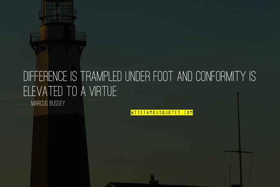 Icewings Wings Quotes By Marcus Bussey: difference is trampled under foot and conformity is
