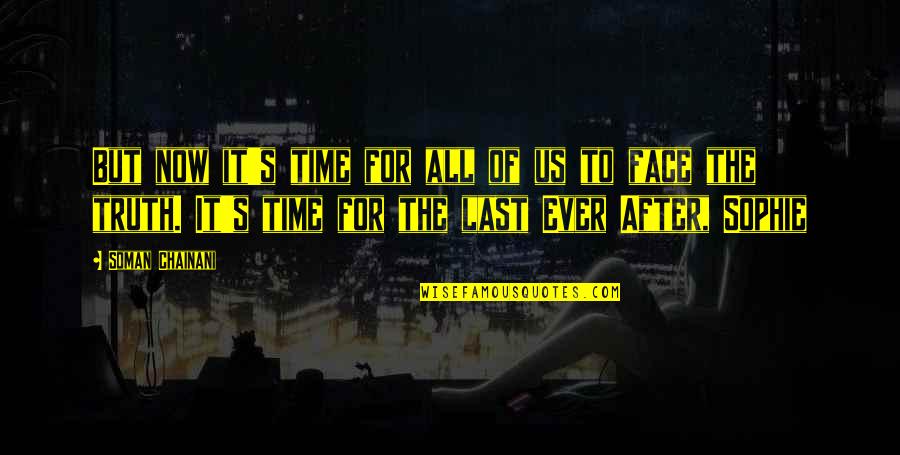 Icewings Wings Quotes By Soman Chainani: But now it's time for all of us Icewings Wings Quotes By Soman Chainani: But now it's time for all of us