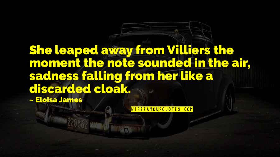 Ichabod Abbie Quotes By Eloisa James: She leaped away from Villiers the moment the Ichabod Abbie Quotes By Eloisa James: She leaped away from Villiers the moment the