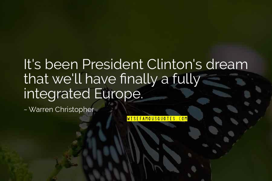 Ichabod And Mr Toad Quotes By Warren Christopher: It's been President Clinton's dream that we'll have Ichabod And Mr Toad Quotes By Warren Christopher: It's been President Clinton's dream that we'll have