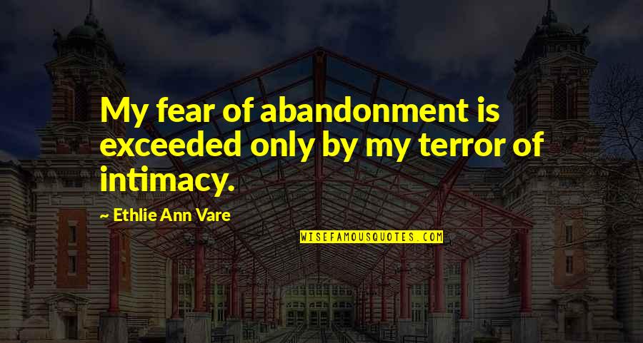 Ichabod Crane Best Quotes By Ethlie Ann Vare: My fear of abandonment is exceeded only by