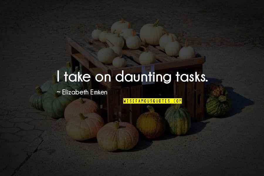 Ichabod Crane Famous Quotes By Elizabeth Emken: I take on daunting tasks. Ichabod Crane Famous Quotes By Elizabeth Emken: I take on daunting tasks.