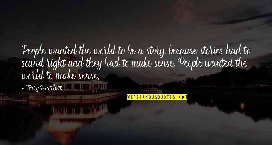 Ichabod Crane Quotes By Terry Pratchett: People wanted the world to be a story, Ichabod Crane Quotes By Terry Pratchett: People wanted the world to be a story,