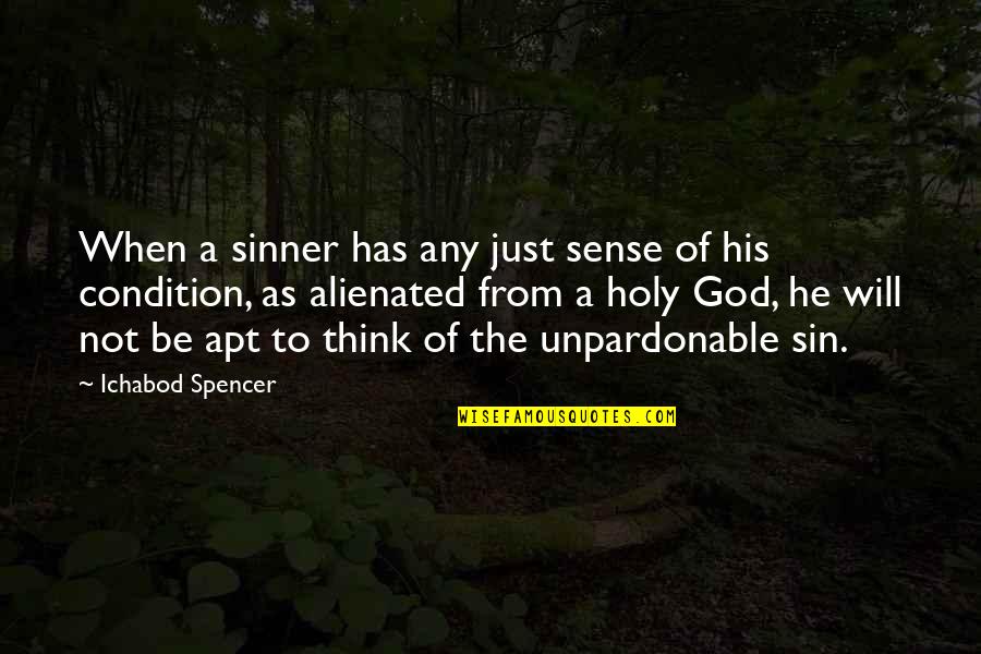 Ichabod Spencer Quotes By Ichabod Spencer: When a sinner has any just sense of Ichabod Spencer Quotes By Ichabod Spencer: When a sinner has any just sense of