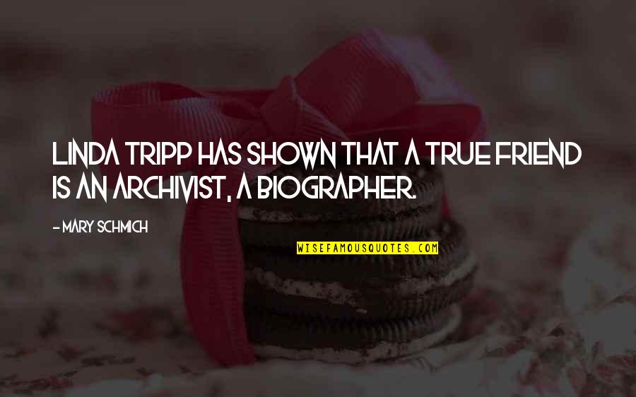 Ichardo Quotes By Mary Schmich: Linda Tripp has shown that a true friend