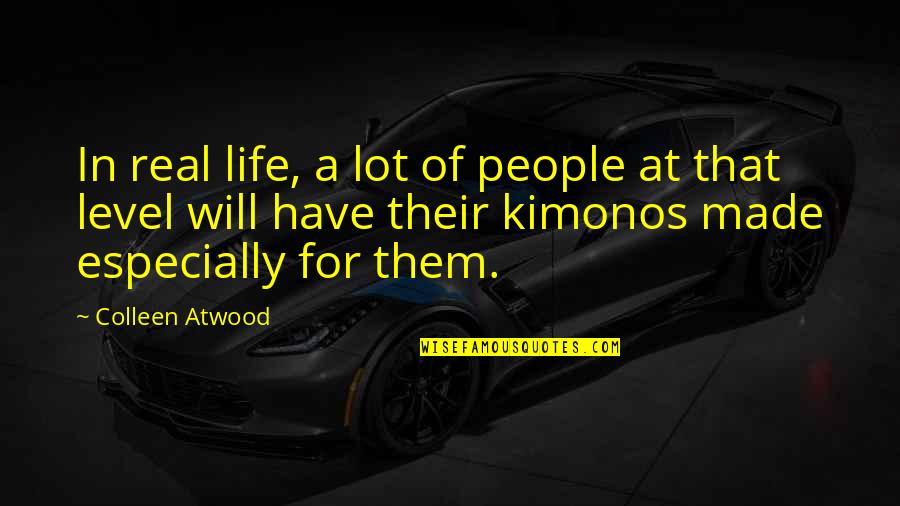 Iches Quotes By Colleen Atwood: In real life, a lot of people at