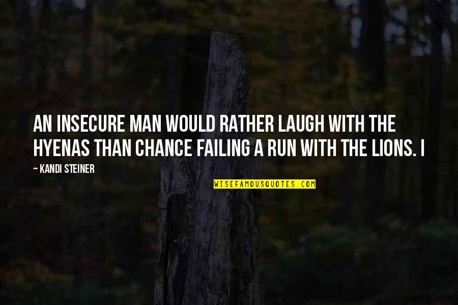 Ichess Quotes By Kandi Steiner: An insecure man would rather laugh with the