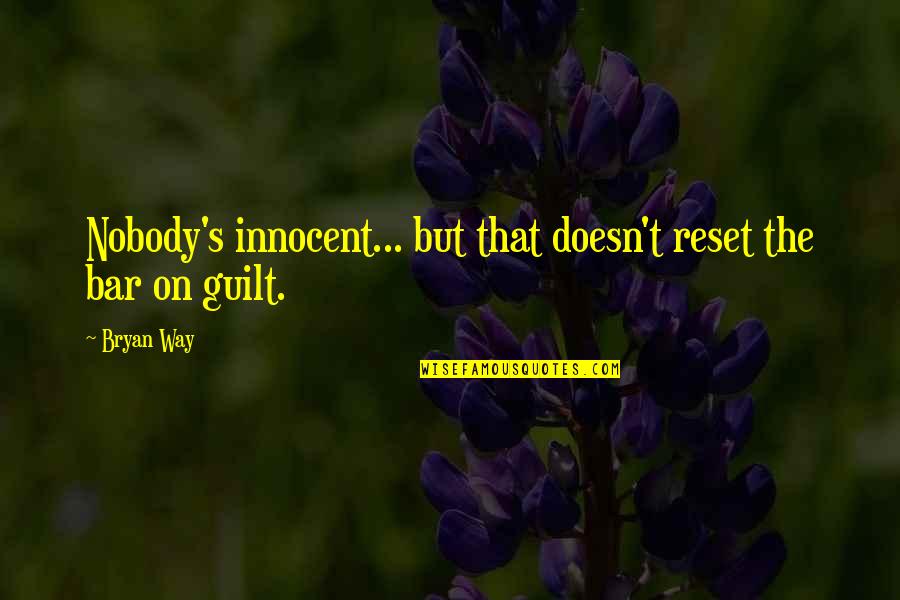 Ichiban Buffet Quotes By Bryan Way: Nobody's innocent... but that doesn't reset the bar
