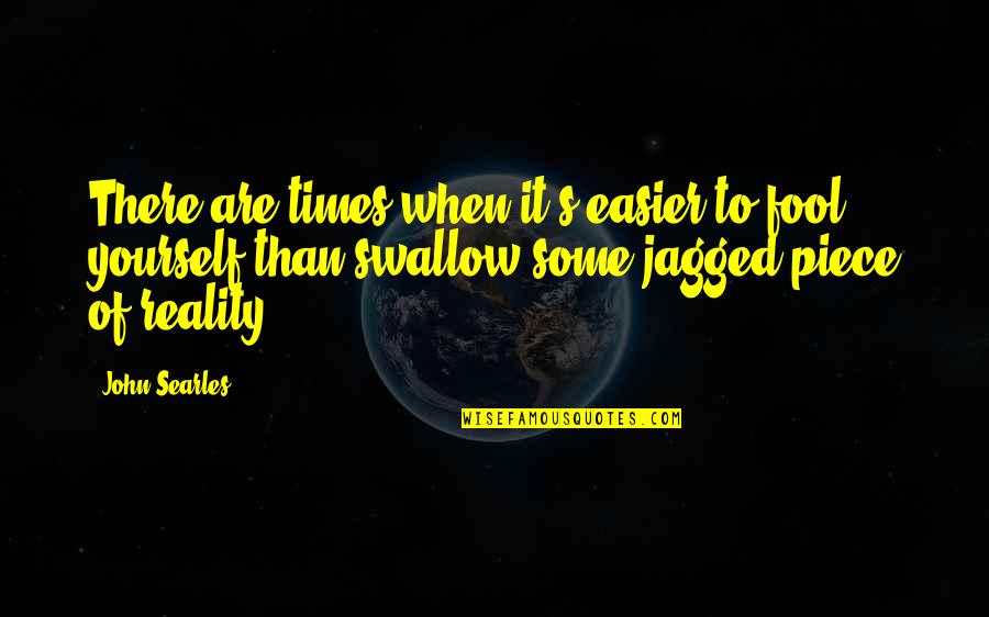 Ichiban Buffet Quotes By John Searles: There are times when it's easier to fool Ichiban Buffet Quotes By John Searles: There are times when it's easier to fool