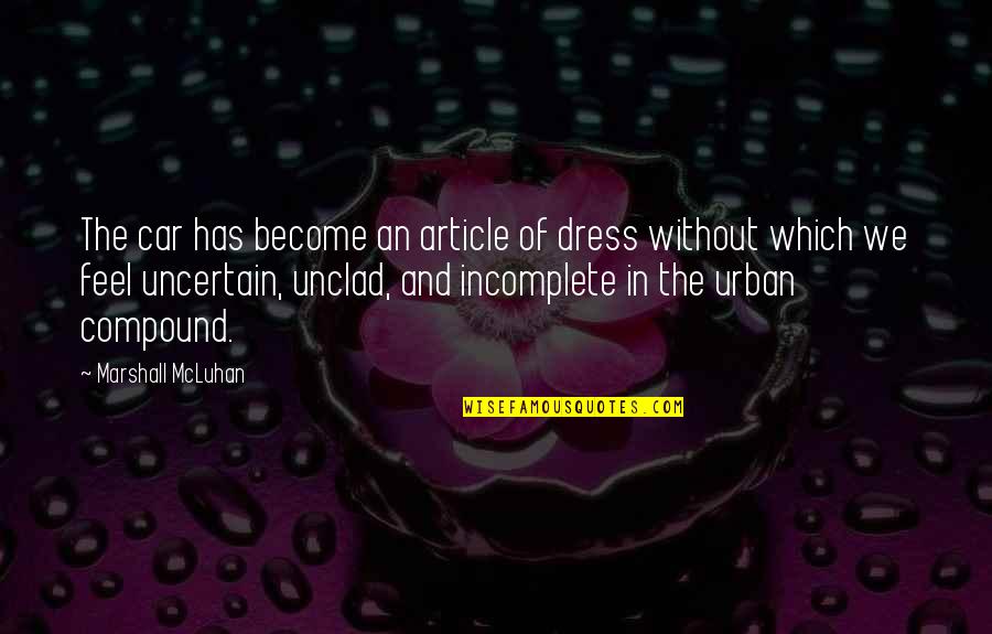 Ichie Face Quotes By Marshall McLuhan: The car has become an article of dress