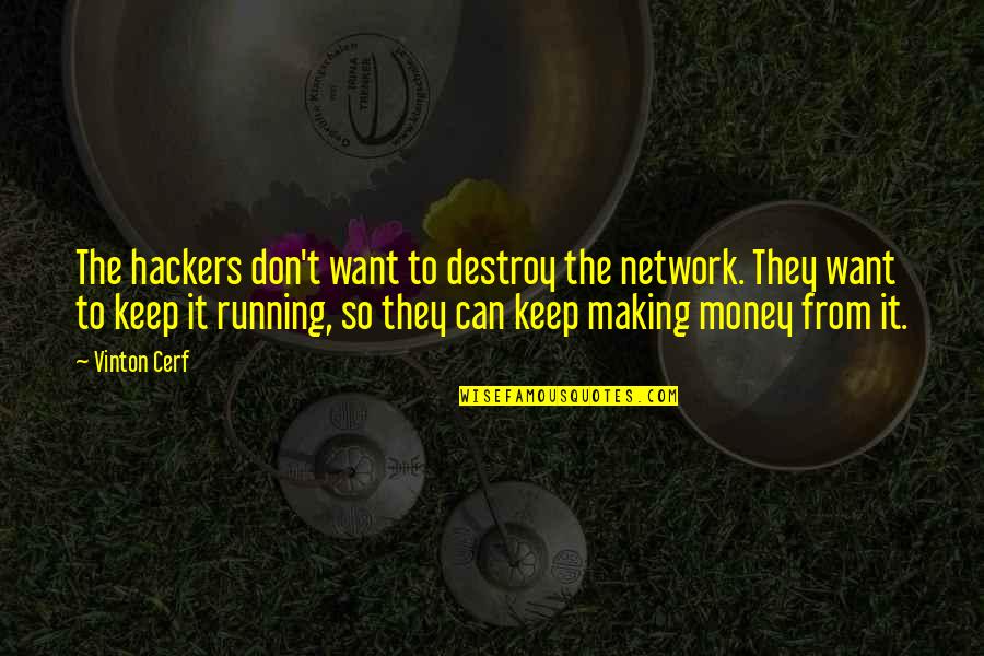 Ichie Face Quotes By Vinton Cerf: The hackers don't want to destroy the network. Ichie Face Quotes By Vinton Cerf: The hackers don't want to destroy the network.