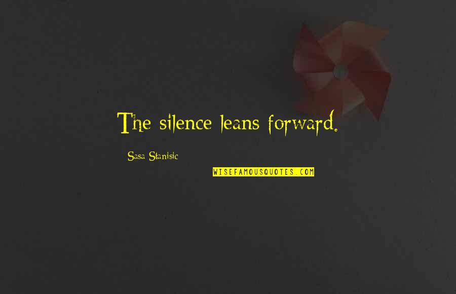 Ichikawa Port Quotes By Sasa Stanisic: The silence leans forward. Ichikawa Port Quotes By Sasa Stanisic: The silence leans forward.