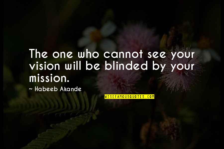 Ichikokudo Quotes By Habeeb Akande: The one who cannot see your vision will