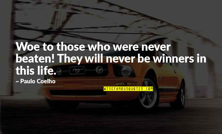 Ichimura Tetsunosuke Quotes By Paulo Coelho: Woe to those who were never beaten! They