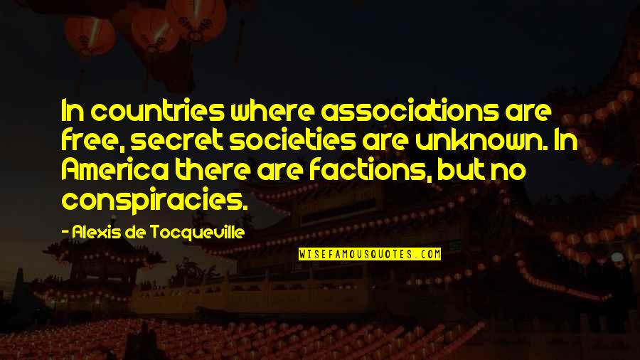 Iching 26 Quotes By Alexis De Tocqueville: In countries where associations are free, secret societies Iching 26 Quotes By Alexis De Tocqueville: In countries where associations are free, secret societies