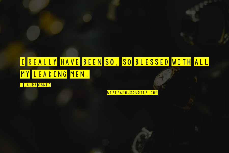 Iching 26 Quotes By Laura Osnes: I really have been so, so blessed with
