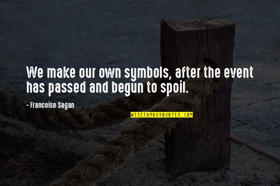 Ichinomiya Fuchi Quotes By Francoise Sagan: We make our own symbols, after the event