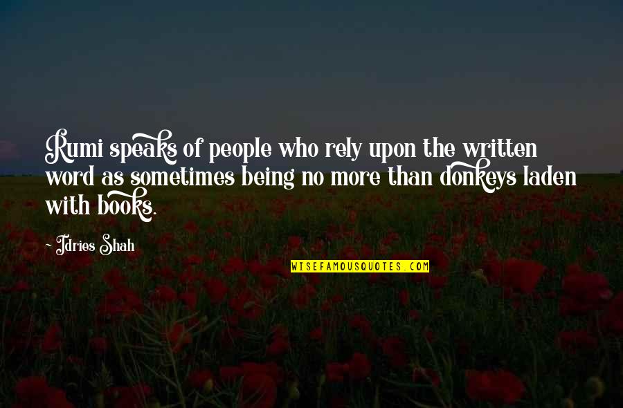 Ichinose Sama Quotes By Idries Shah: Rumi speaks of people who rely upon the Ichinose Sama Quotes By Idries Shah: Rumi speaks of people who rely upon the