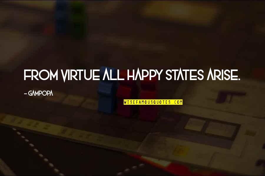 Ichinose Suzu Quotes By Gampopa: From virtue all happy states arise. Ichinose Suzu Quotes By Gampopa: From virtue all happy states arise.